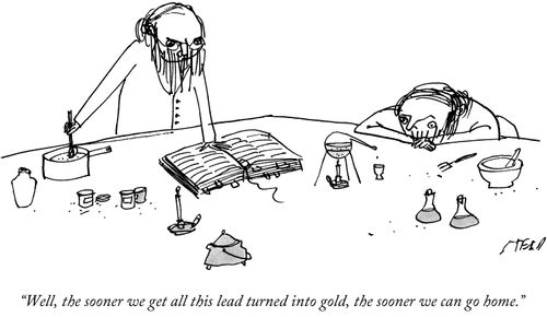 "Well, the sooner we get all this lead turned into gold, the sooner we can go home."