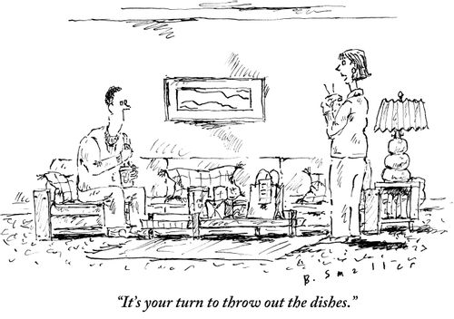"It's your turn to throw out the dishes."