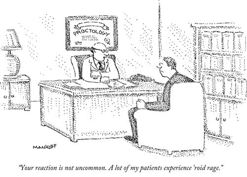 "Your reaction is not uncommon. A lot of my patients experience 'roid rage."