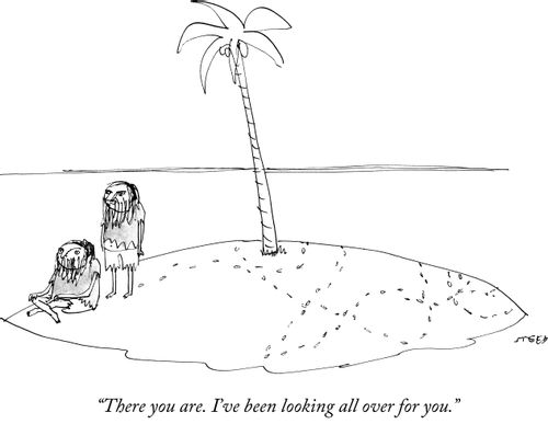 "There you are. I've been looking all over for you."