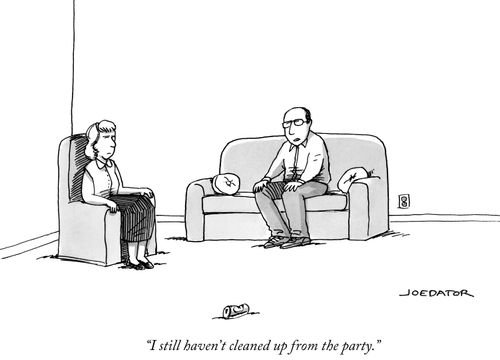 "I still haven't cleaned up from the party."