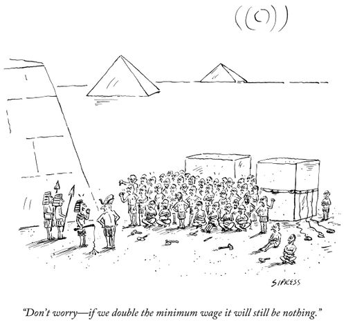 "Don't worry - if we double the minimum wage it will still be nothing."