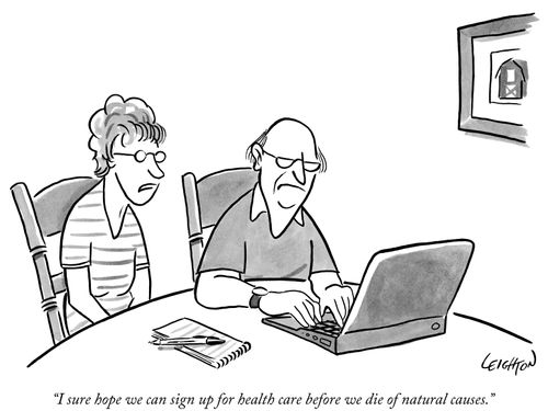 "I sure hope we can sign up for health care before we die of natural causes."