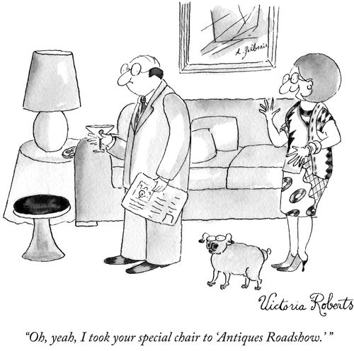 "Oh, yeah, I took your special chair to 'Antique Roadshow.'"