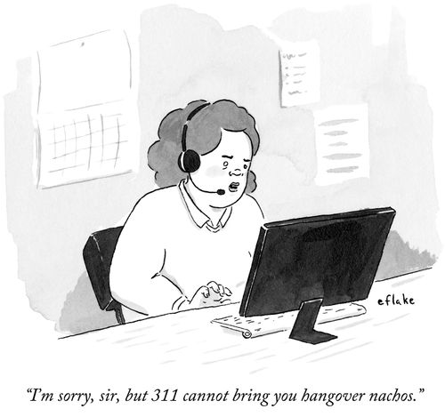 "I'm sorry, sir, but 311 cannot bring you hangover nachos."