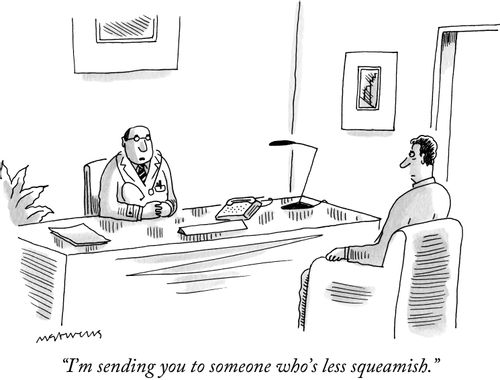 "I'm sending you to someone who's less squeamish."