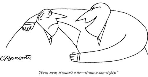 "Now, now, it wasn't a lie—it was a one-eighty."