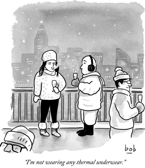 "I'm not wearing any thermal underwear."