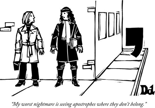 "My worst nightmare is seeing apostrophes where they don't belong."