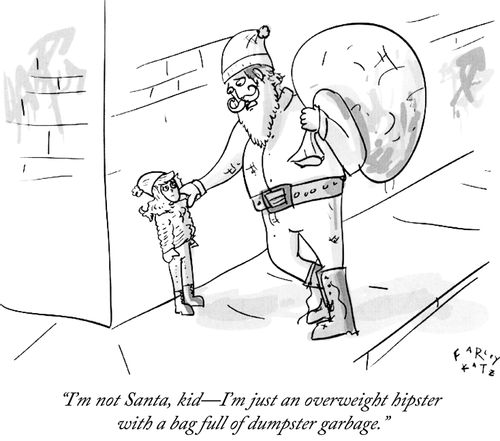 "I'm not Santa, kid-I'm just an overweight hipster with a bag full of dumpster garbage."