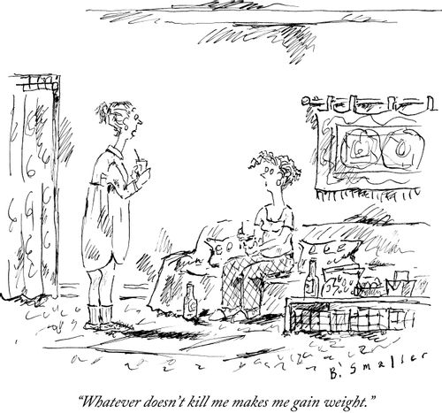 "Whatever doesn't kill me makes me gain weight."