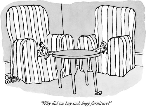 "Why did we buy such huge furniture?"