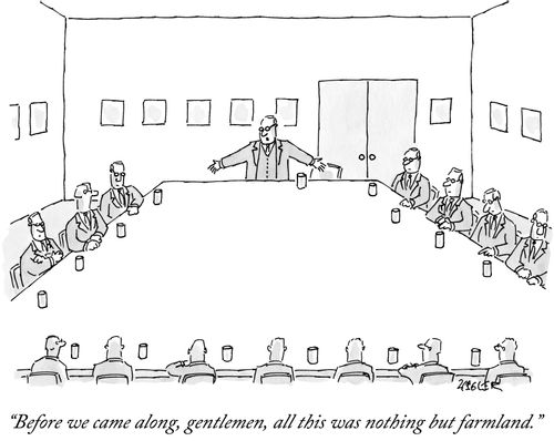 "Before we came along, gentlemen, all this was nothing but farmland."