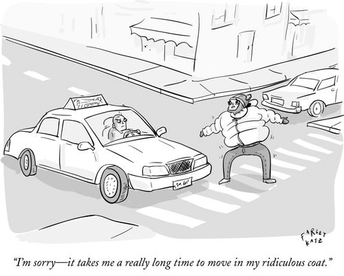 "I'm sorry-it takes me a really long time to move in my ridiculous coat."
