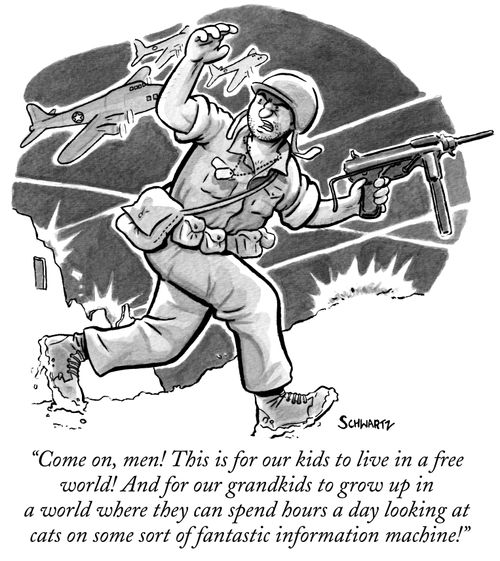 "Come on, men! This is for our kids to live in a free world! And for our grandkids to grow up in a world where they can spend hours a day looking at cats on some sort of fantastic information machine!"