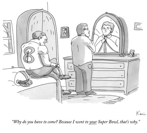"Why do you have to come? Because I went to your Super Bowl, that's why."