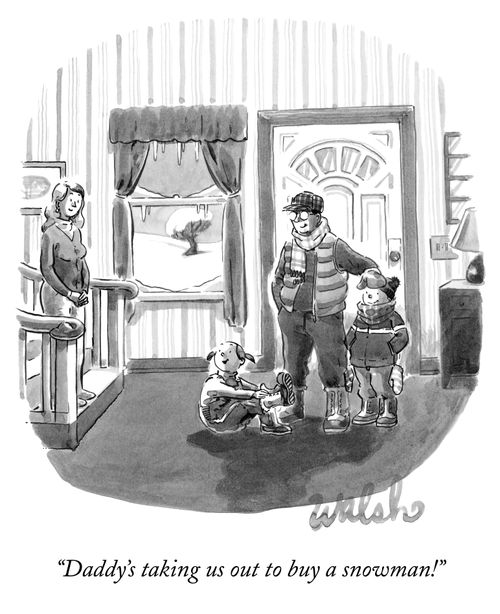 "Daddy's taking us out to buy a snowman!"