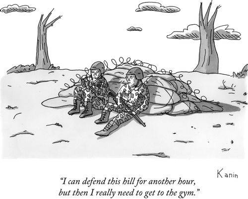 "I can defend this hill for another hour, but then I really need to get to the gym."