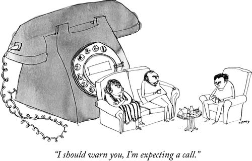 "I should warn you, I'm expecting a call."