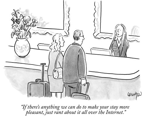 "If there's anything we can do to make your stay more pleasant, just rant about it all over the Internet."
