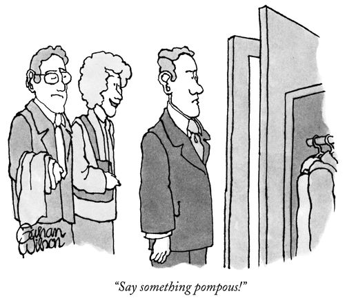 "Say something pompous!"