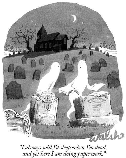 "I always said I'd sleep when I'm dead, and yet here I am doing paperwork."