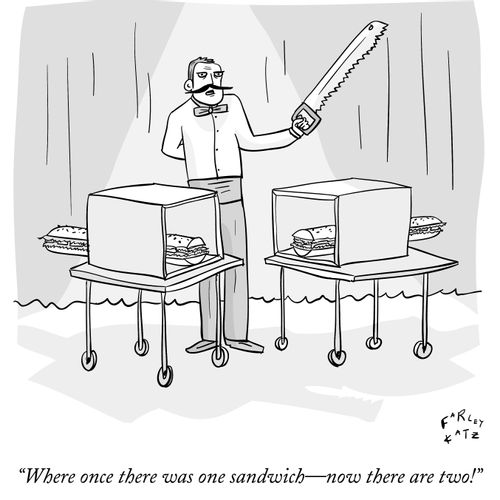 "Where once there was one sandwich-now there are two!"