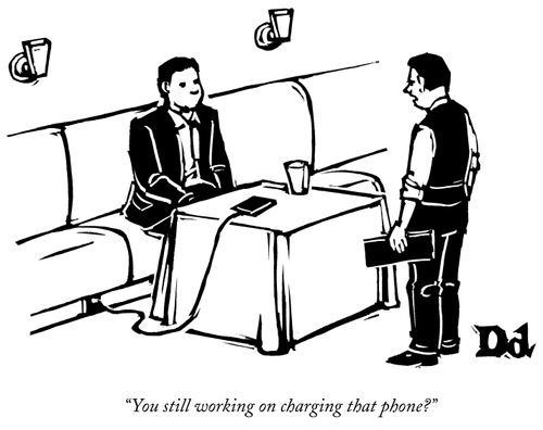 "You still working on charging that phone?"