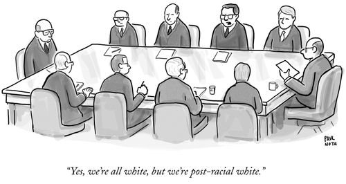"Yes, we're all white, but we're post-racial white."