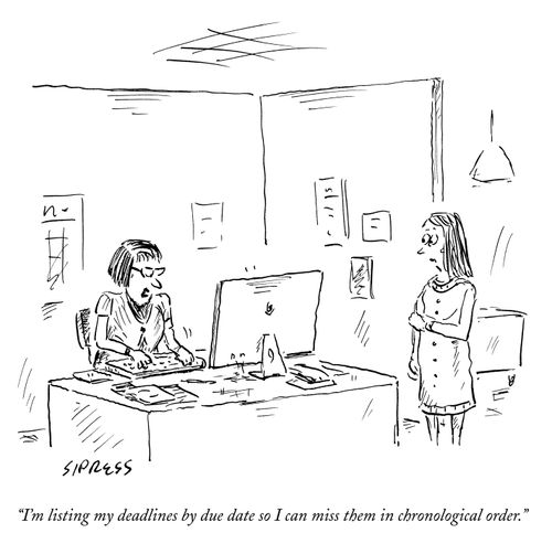 "I'm listing my deadlines by due date so I can miss them in chronological order."