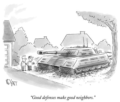 "Good defenses make good neighbors."