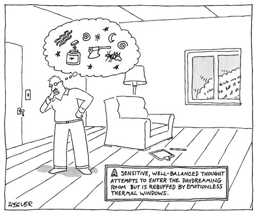 A sensitive, well-balanced thought attempts to enter the daydreaming room, but is rebuffed by emotionless thermal windows.