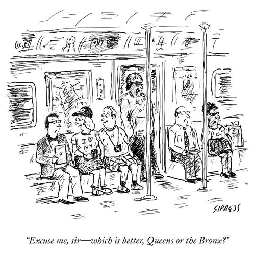 "Excuse me, sir - which is better, Queens or the Bronx?"