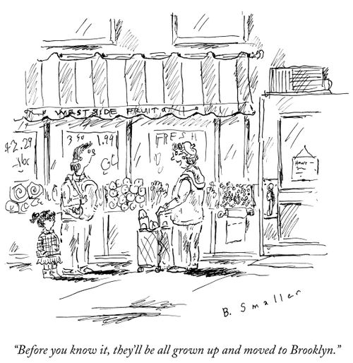 "Before you know it, they'll be all grown up and moved to Brooklyn."
