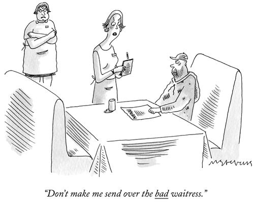 "Don't make me send over the bad waitress."
