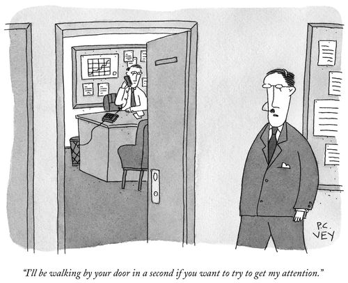 "I'll be walking by your door in a second if you want to try to get my attention."