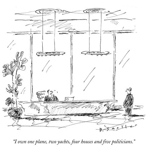 "I own one plane, two yachts, four houses and five politicians."