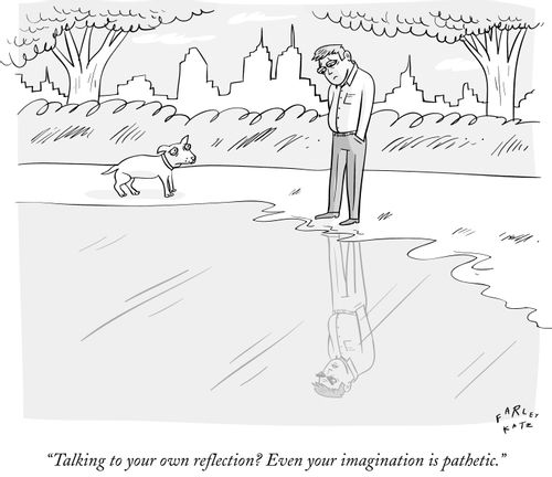 "Talking to your own reflection? Even your imagination is pathetic."