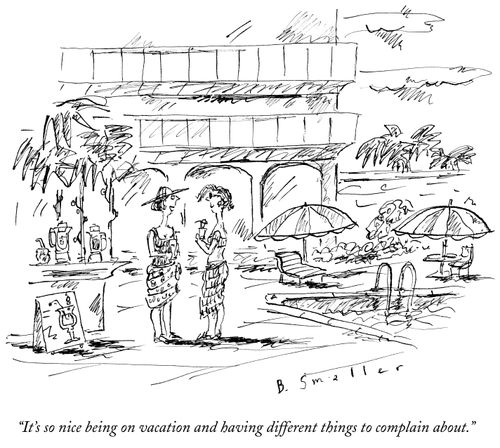 "It's so nice being on vacation and having different things to complain about."