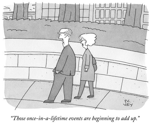 "Those once-in-a-lifetime events are beginning to add up."