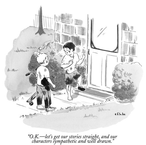 "O.K. – let's get our stories straight, and our characters sympathetic and well drawn."