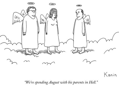 "We're spending August with his parents in Hell."