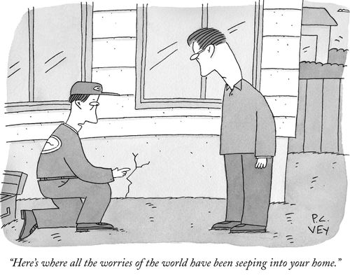 "Here's where all the worries of the world have been seeping into your home."