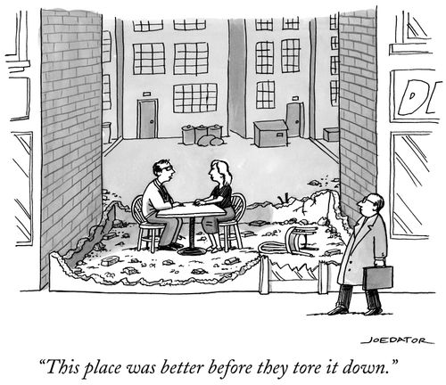 "This place was better before they tore it down."