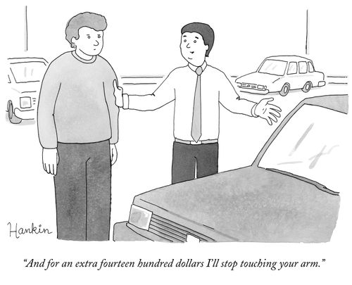"And for an extra fourteen hundred dollars I'll stop touching your arm."