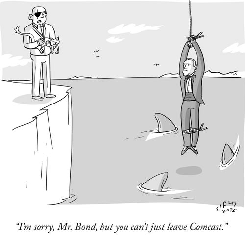 "I'm sorry Mr. Bond, but you can't just leave Comcast."