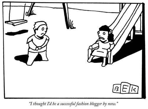 "I thought I'd be a successful fashion blogger by now."