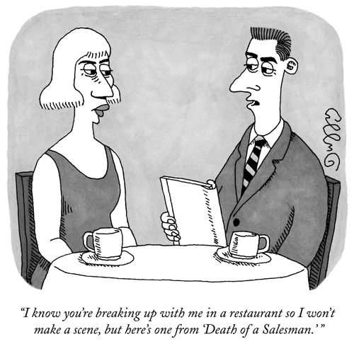 "I know you're breaking up with me in a restaurant so I won't make a scene, but here's one from 'Death of a Salesman.' "