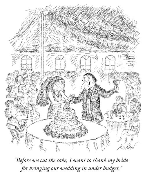 "Before we cut the cake, I want to thank my bride for bringing our wedding in under budget."