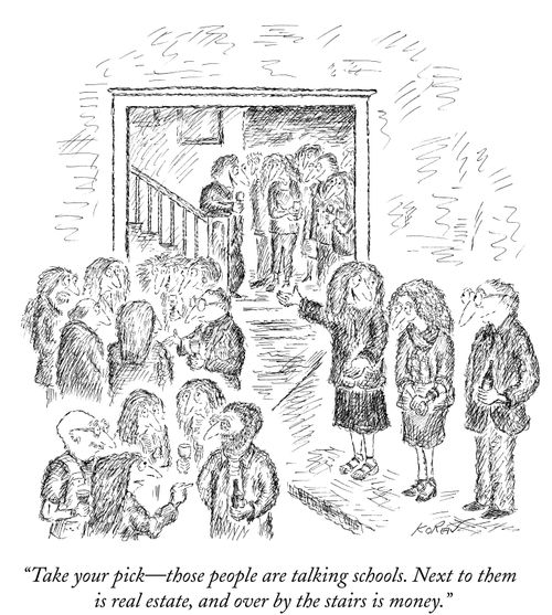 "Take your pick—those people are talking schools. Next to them is real estate, and over by the stairs is money."